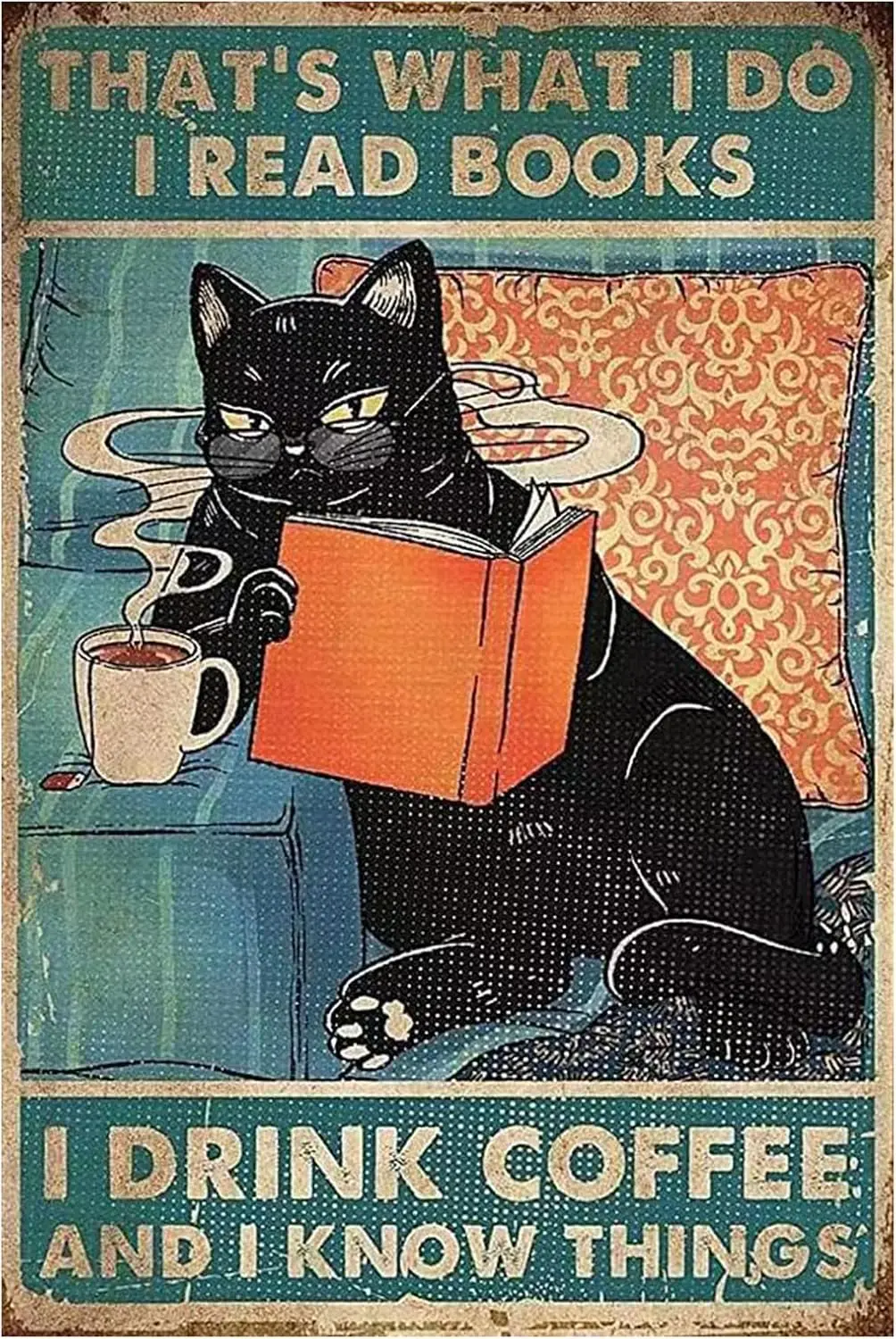 Funny Black Cat Metal Tin Sign- Black Cat That's What I Do I Read Book I Drink Coffee and I Know Things-Vintage Black Cat Me
