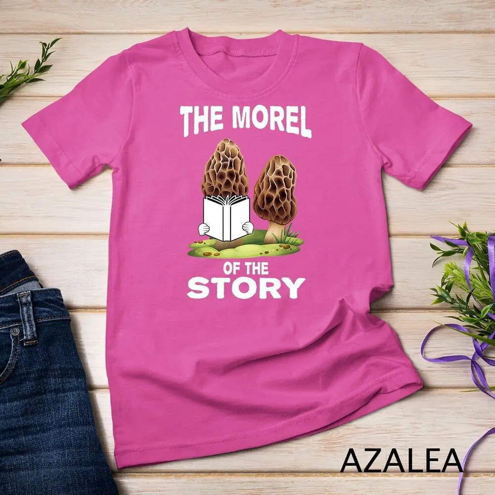 Morel Mushroom Hunting Gift with funny Morel of Story Quote Unisex T-shirt