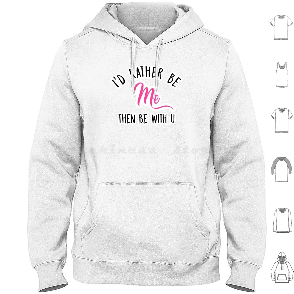 I' ; D Rather Be Me-Broadway Musical Sticker Quote Hoodies Long Sleeve Holiyay Holiday Christmas Holiday Christmas