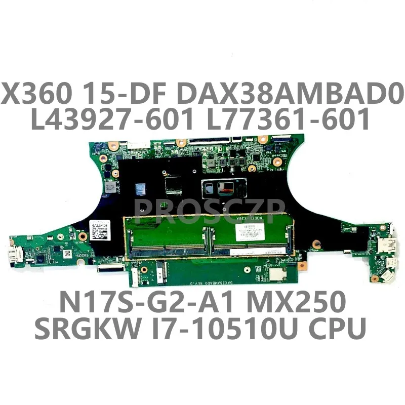 For HP X360 15-DF 15T-DF Laptop Motherboard L43927-601 L77361-601 DAX38AMBAD0 SRGKW I7-10510U CPU N17S-G2-A1 MX250 100%Tested OK