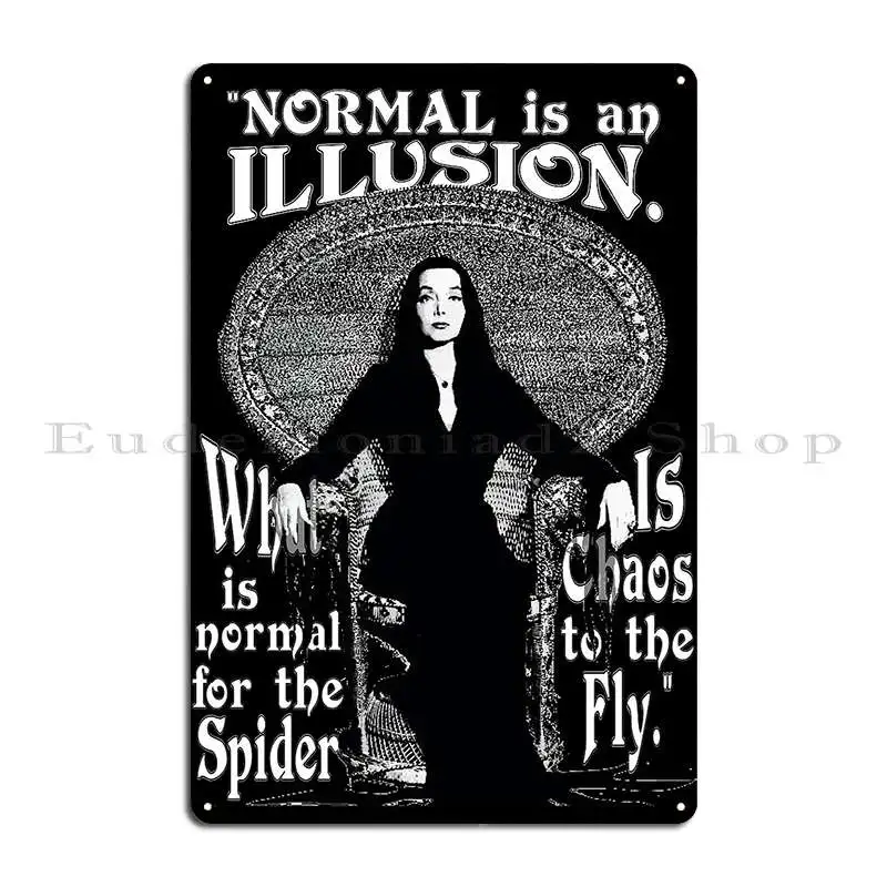 Morticia Addams Normal Is An Illusion Metal Signs Pub Club Designing Club Create Tin Sign Poster
