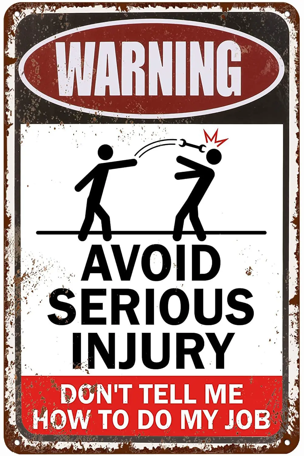 Metal Sign Warning Sign Avoid Serious Injury DonT Tell Me How To Do My Job Signs Warning Sign Caution Aluminum Tin Sign Traffic