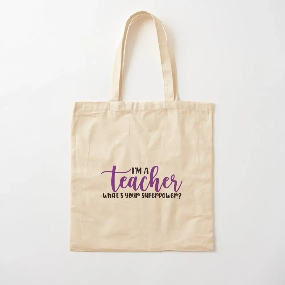 

I'm a Teacher What's Your Superpower Tote Bag Women's bags shopping bag logo canvas tote bags Tote Bag