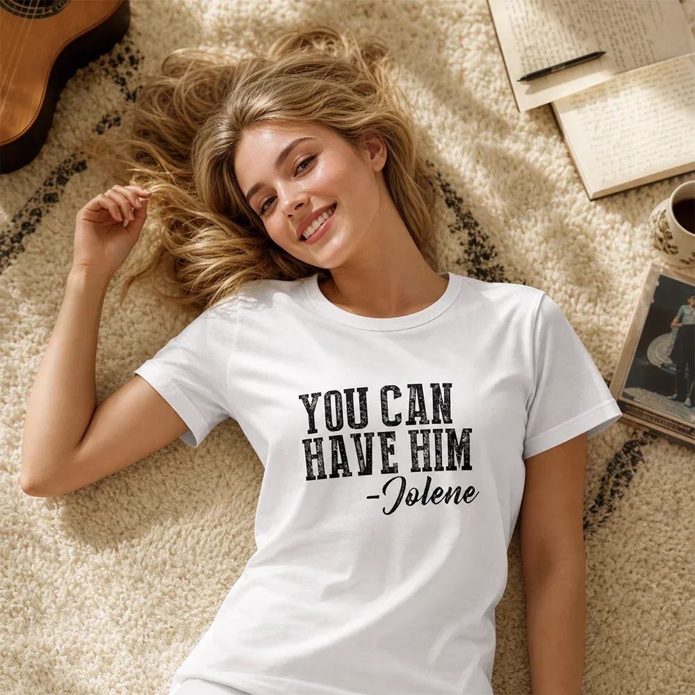 Unisex You Can Have Him Jolene T-Shirt Casual Comfortable Breathable Soft Stretched Parent-Child Graphic Top for Everyday Wear