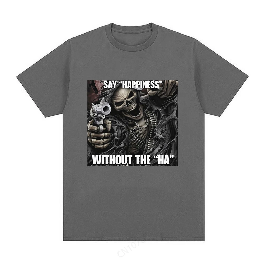 Funny Say Happiness Without The Ha Skeleton Meme T-shirt Men Fashion Vintage Short Sleeve T Shirt Cotton Cozy Oversized T-shirts