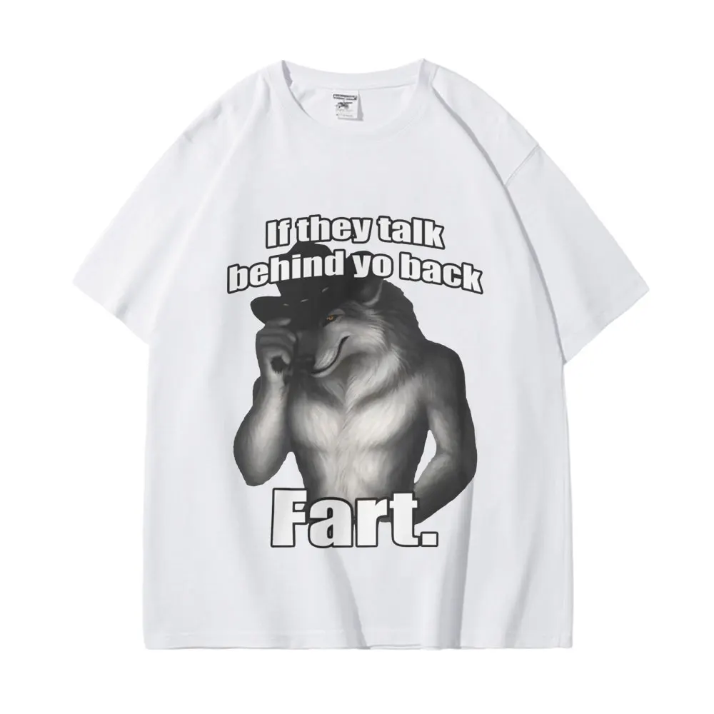 

Lf They Talk Behind Yo Back Fart Sitting Wolf Literally Me Funny Meme Emo T-shirts Unisex Fashion Vintage Streetwear T Shirts