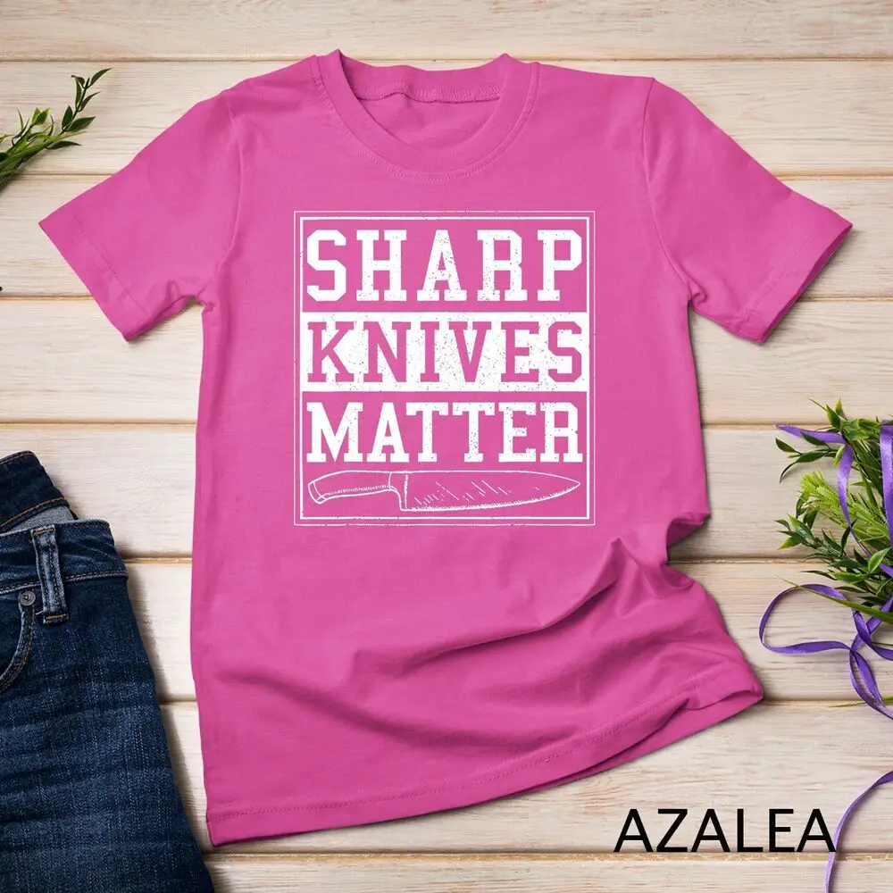 Sharp Knives Matter T-Shirt - Funny Chef Gift Cooking Shirt Unisex T-shirt