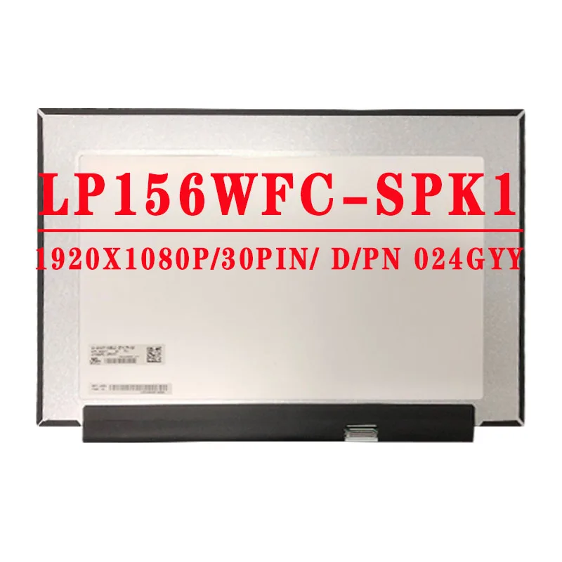 

D/PN 024GYY LP156WFC-SPK1 LP156WFC SPK1 15.6 inch 1920X1080 IPS FHD eDP 30 pins 45% NTSC 60HZ LCD Screen