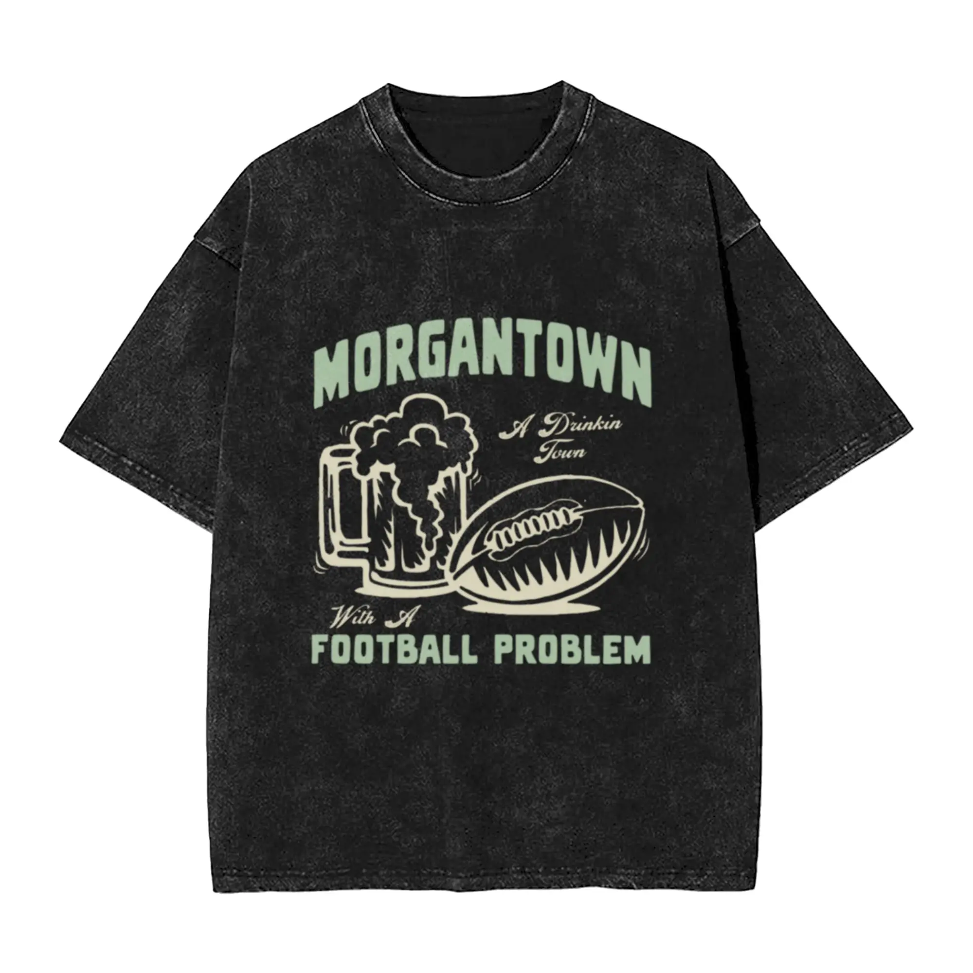 Morgantown A Drinkin  Town With A Football Problem Classic Cool A Washed T Shirt Men's Women's Oversized Cotton Tees Tops