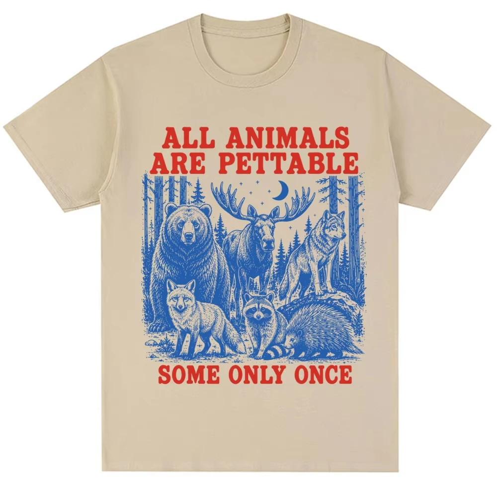 Funny All Animals Are Pettable Some Only Once Graphic T Shirt Humor Wildlife Animals Lover T-shirt Loose Cotton Vintage T Shirts