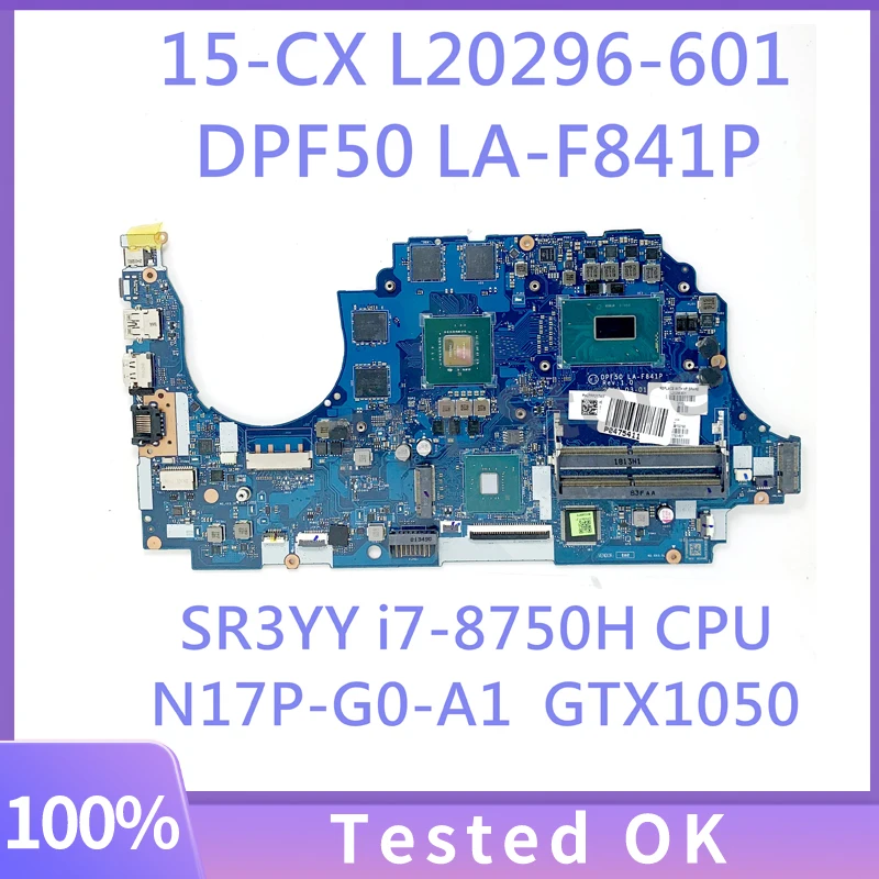 L20296-001 L20296-601 DPF50 LA-F841P FOR HP 15-CX Laptop Motherboard W/ SR3YY i7-8750H CPU N17P-G0-A1 GTX1050 2GB DDR4 100% Test