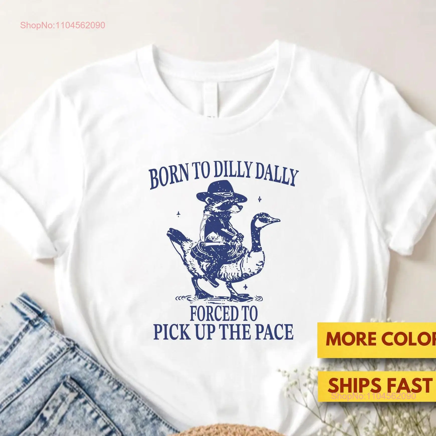 Born To Dilly Dally Forced Pick Up The Pace Goose Raccoon Premium T Shirt Cute Animal Lover Funny Humor