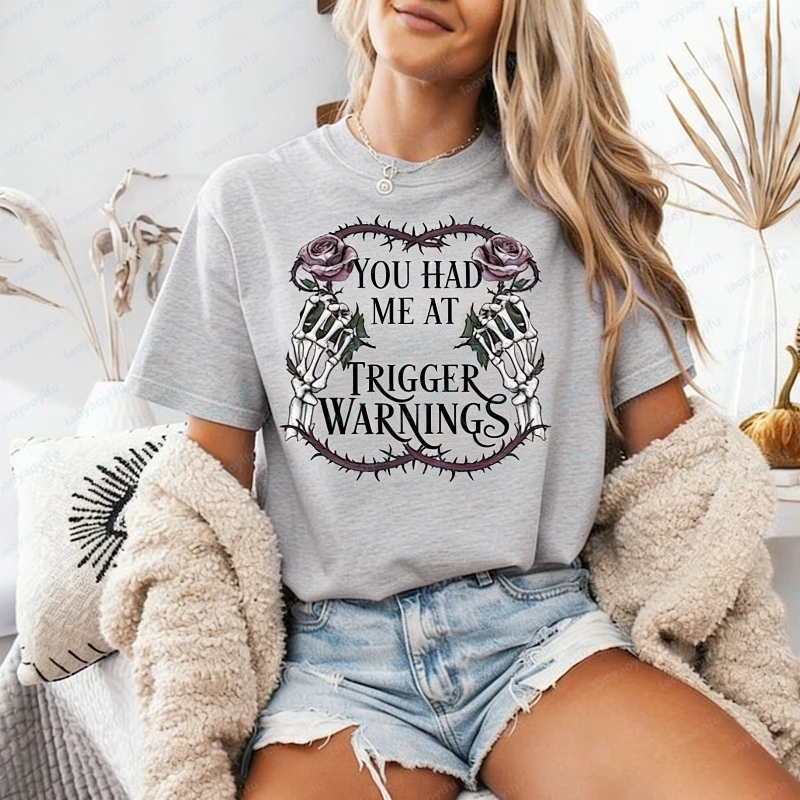 Edgy Gothic Skeleton Cotton Tee Bold You Had Me At Trigger Warnings Graphic T-Shirt for Women Summer Dark Romance Smut Gift