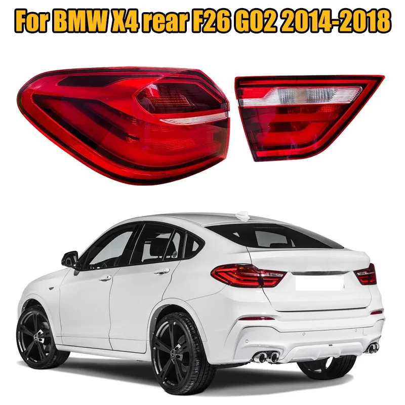 Outer Inner Car Rear Tail Light Brake Lamp Reverse Lamp Without Bulb For BMW X4 F26 G02 2014 2015 2016 2017 2018