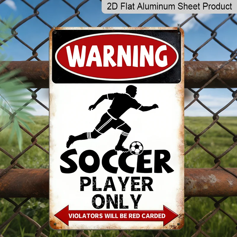 2D Flat Aluminum Funny Soccer Warning Sign, Soccer Player Only Aluminum Metal Sign, Soccer Decor, Sports Plaque, Wall Art