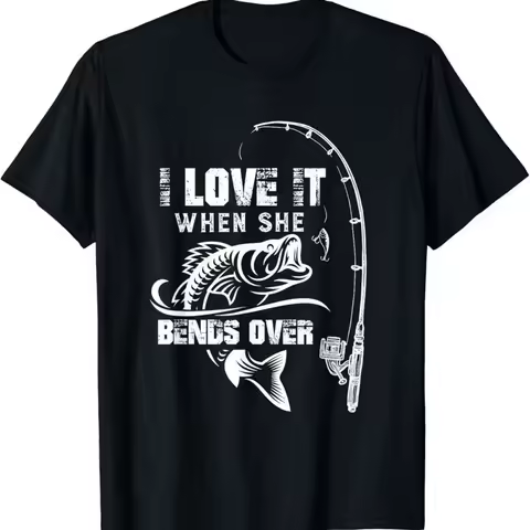 I Love It When She Bends Over Funny Fishing Quote T Shirt