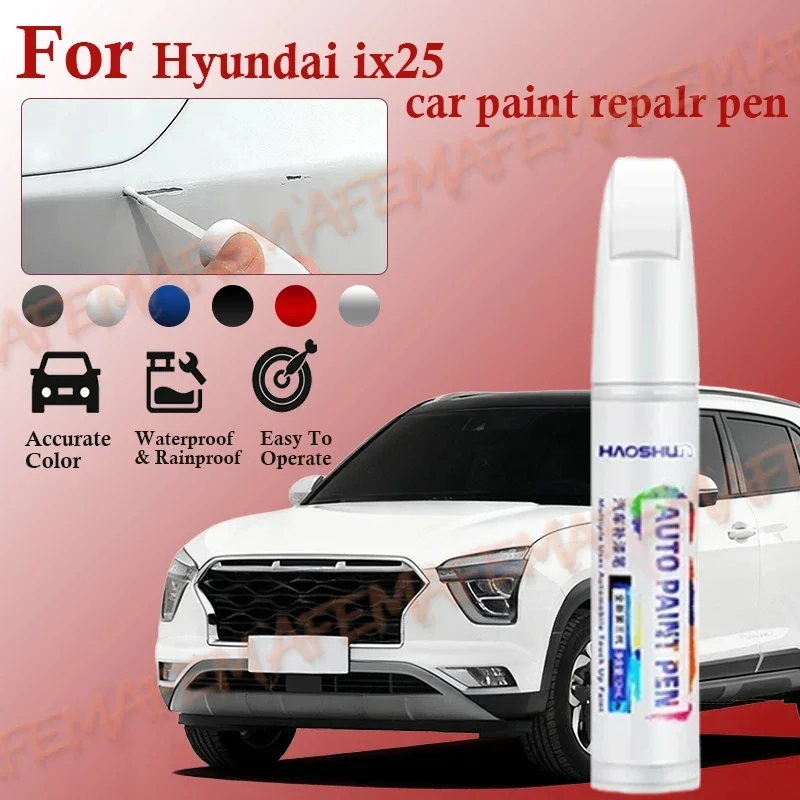 For Hyundai ix25  Paint Repair Pen Touch Up Scratch Remover DIY Auto Accessories Black White Blue Silver  automotive Supplies