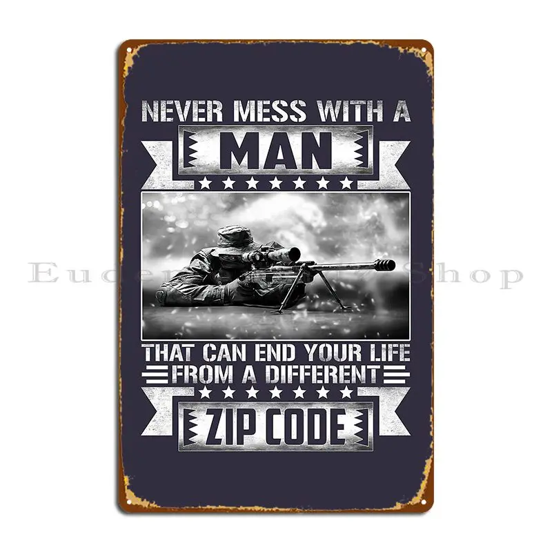 Never Mess With A Man That Can End Your Life From A Different Zip Code Print On Back Metal Plaque Poster Garage Wall Mural