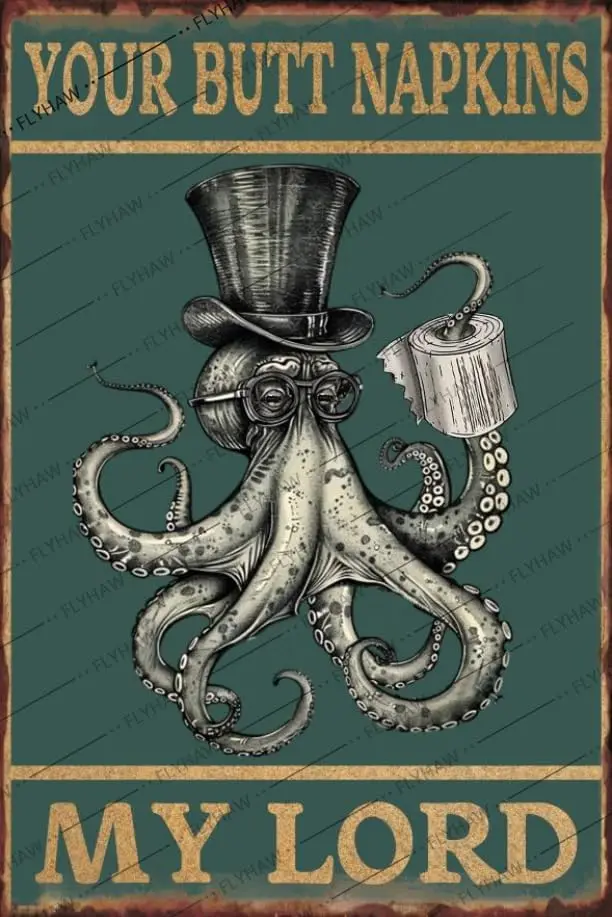 Octopus Decor Your Butt Napkins My Lord Metal Poster Funny Bathroom Gifts Posters Print Plaque Vintage Tin Sign Thick Tinp