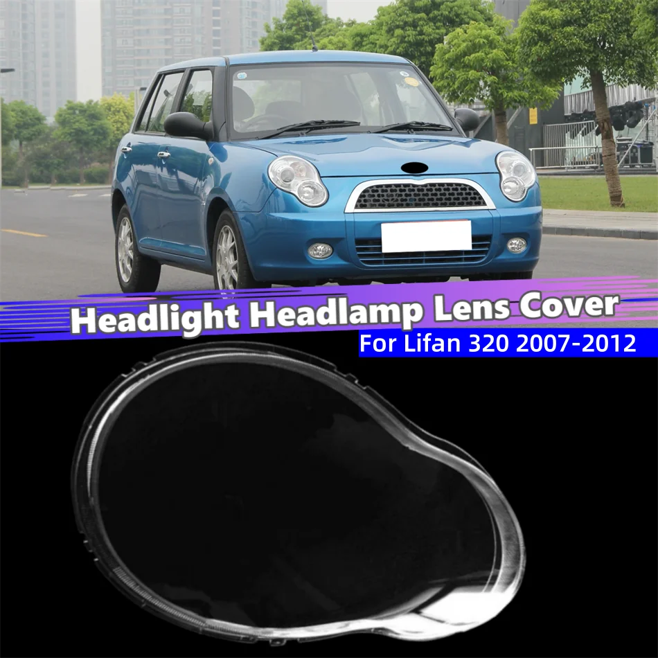 

For Lifan 320 2007 2008 2009 2010 2011 2012 Car Gadgets Lampshade Head Lamp Cover Car Front Headlight Lens Cover Lights Shell