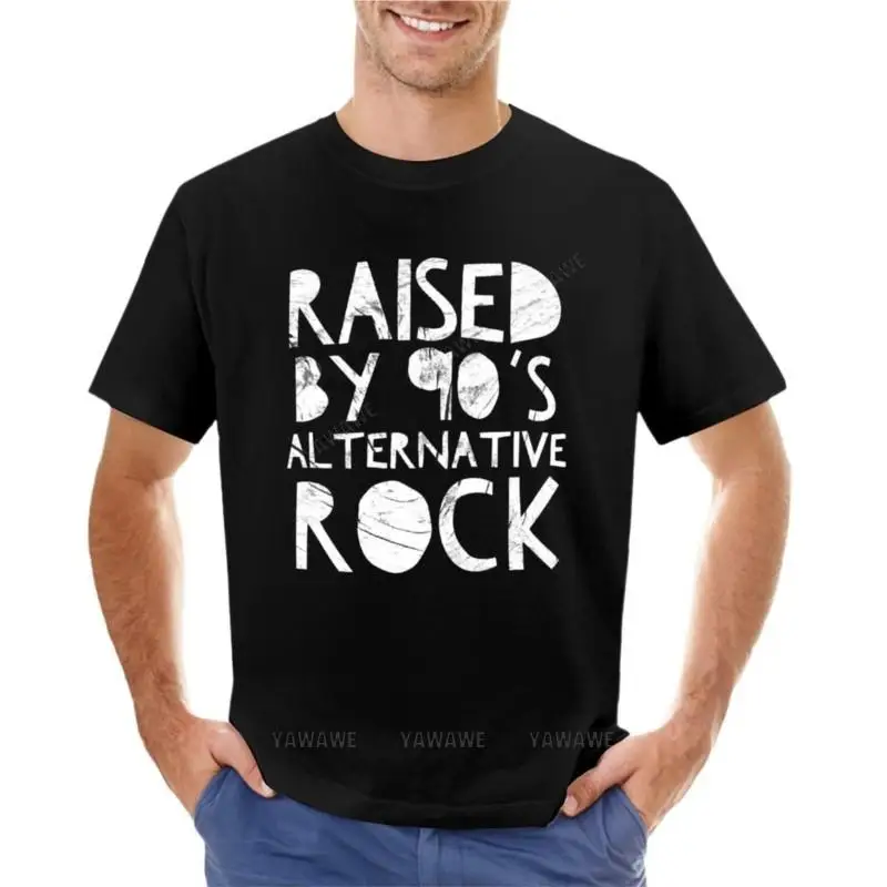 Raised by 90s Alternative Rock T-Shirt custom t shirt kawaii clothes men clothes man t-shirt cotton crew neck tshirt