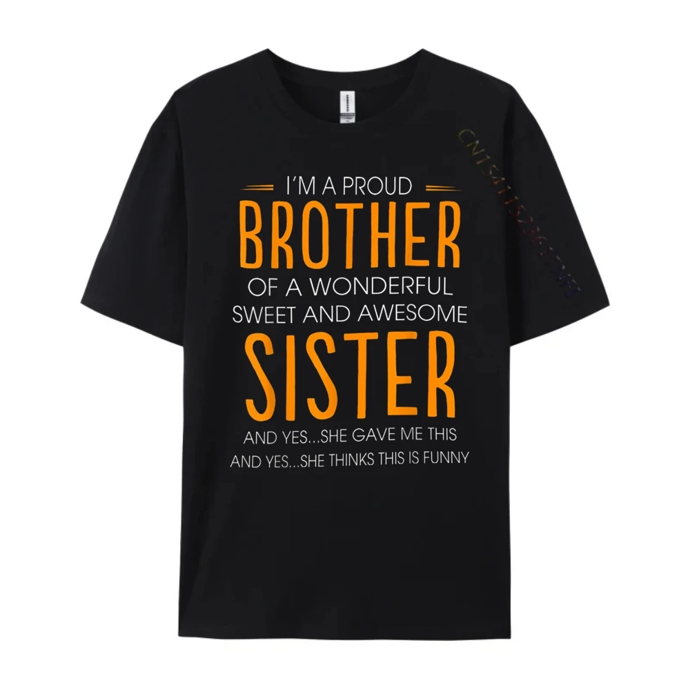 Im A Proud Brother Of A wonderful Sweet And Awesome Sister Street Wear T Shirt Printed T-Shirt