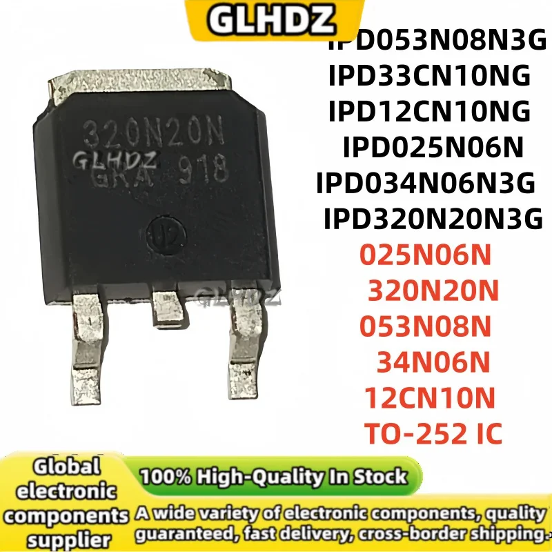 5-10uds  IPD053N08N3G 053N08N IPD33CN10NG IPD12CN10NG IPD025N06N 025N06N IPD320N20N3G 320N20N IPD034N06N3G 34N06N TO-252 IC