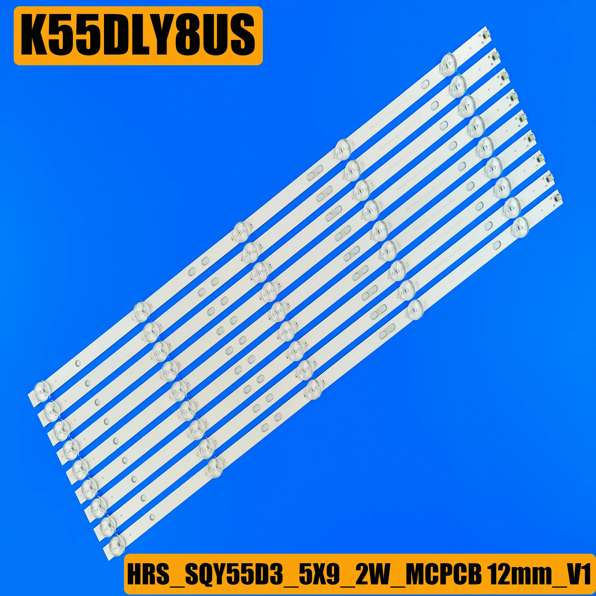 

LED strip backlight for K55DLY8US KS5500SM4K HRS_SQY55D3_5X9_2W_MCPCB 12mm_V1 PLED5544U HV550QUB-F5A RNSMU5545 Intel su55hk