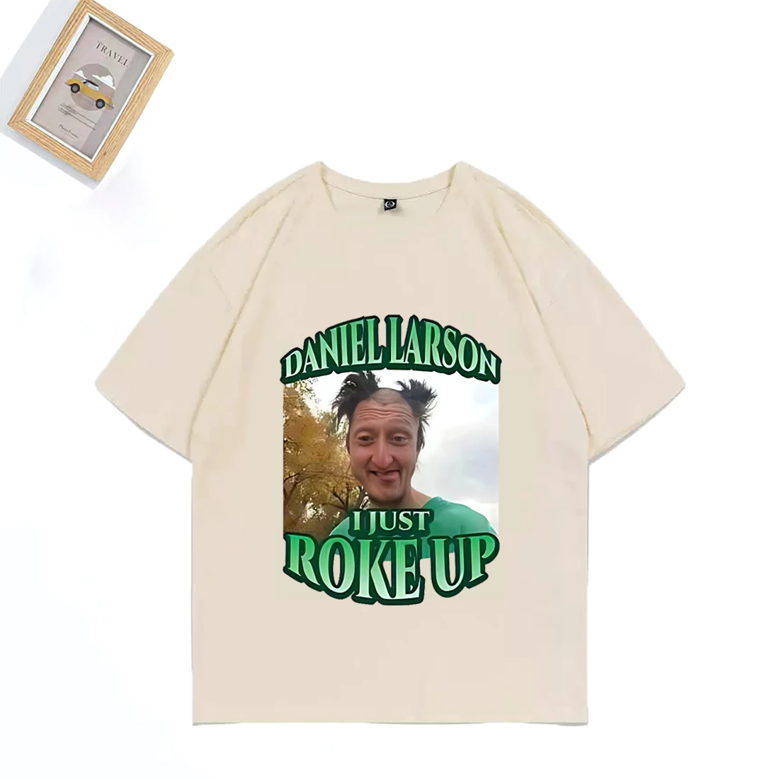 Daniel Larson I Just Roke Up Funny T-Shirt 2025 Meme Joke Men's Gift T Shirt plus size tops short sleeve Casual Cotton T Shirts