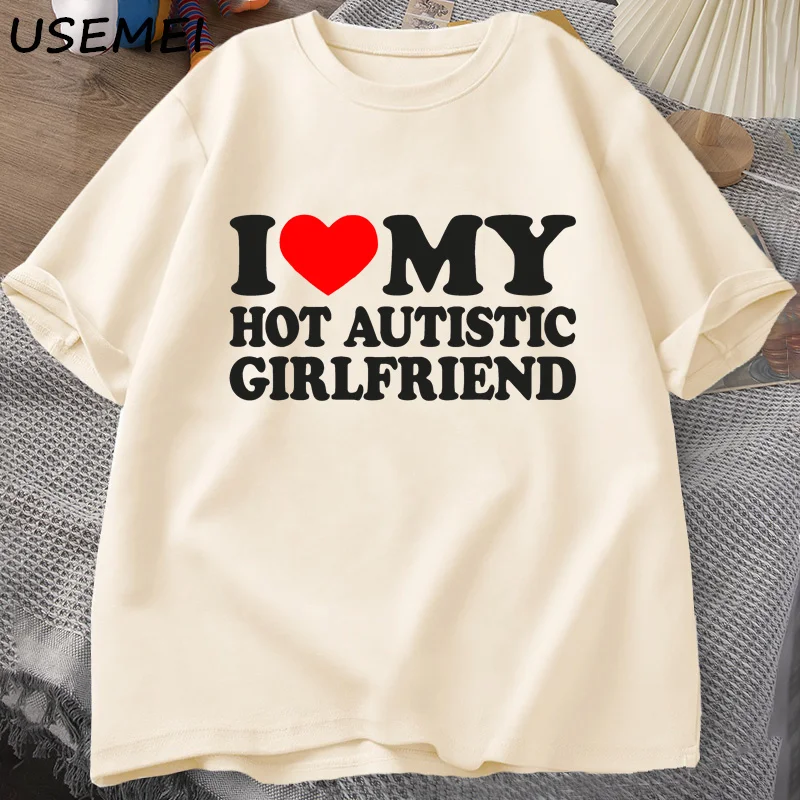 I Love My Hot Autistic Girlfriend T-Shirt Funny Autism Cute Couple T Shirt Męski Casualowy Bawełniany T-Shirt z Krótkim Rękawem Odzież Męska