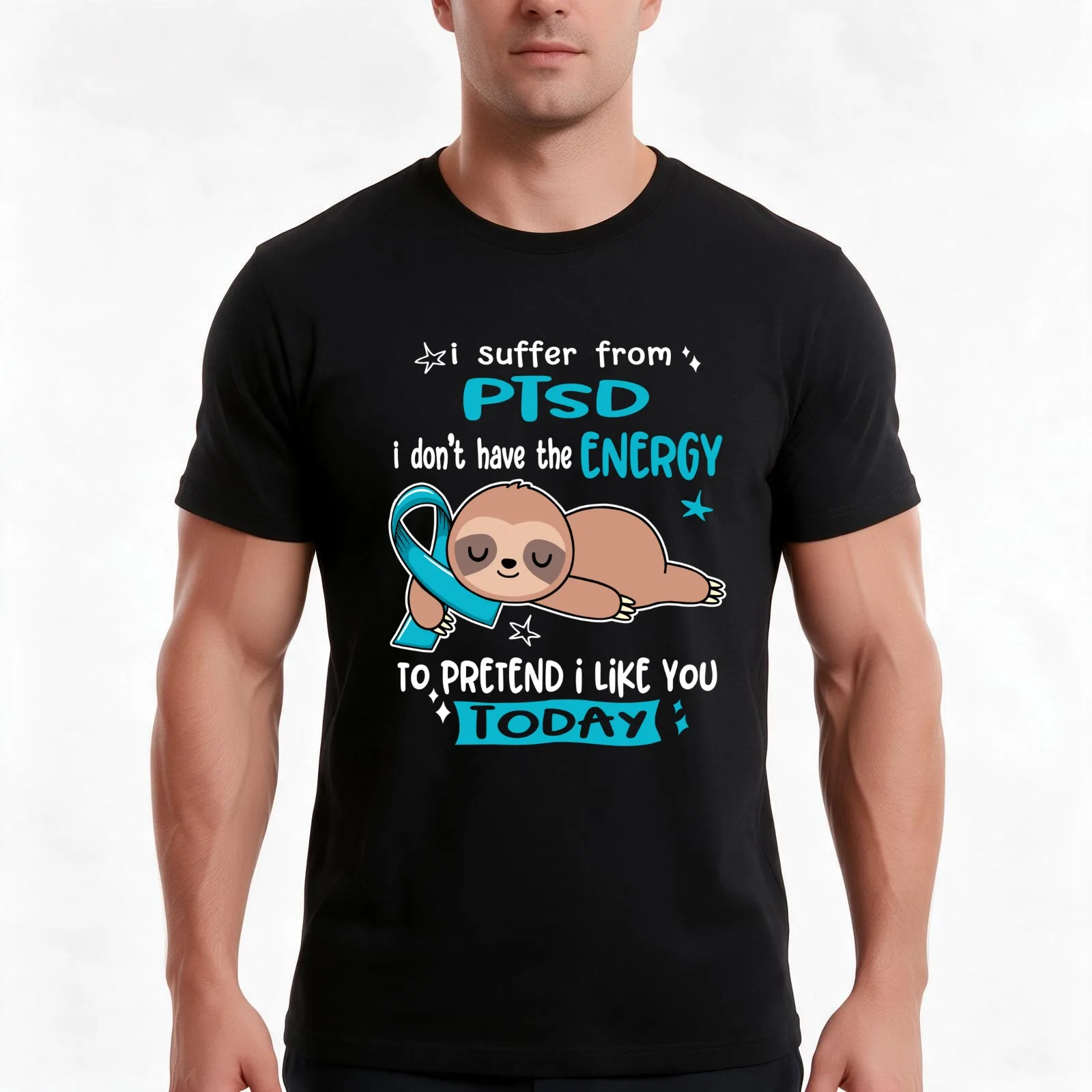PTSD Awareness - I suffer from PTSD i do not have the ENERGY to pretend i like you TODAY T-Shirt, Summer Casual Cotton Tee