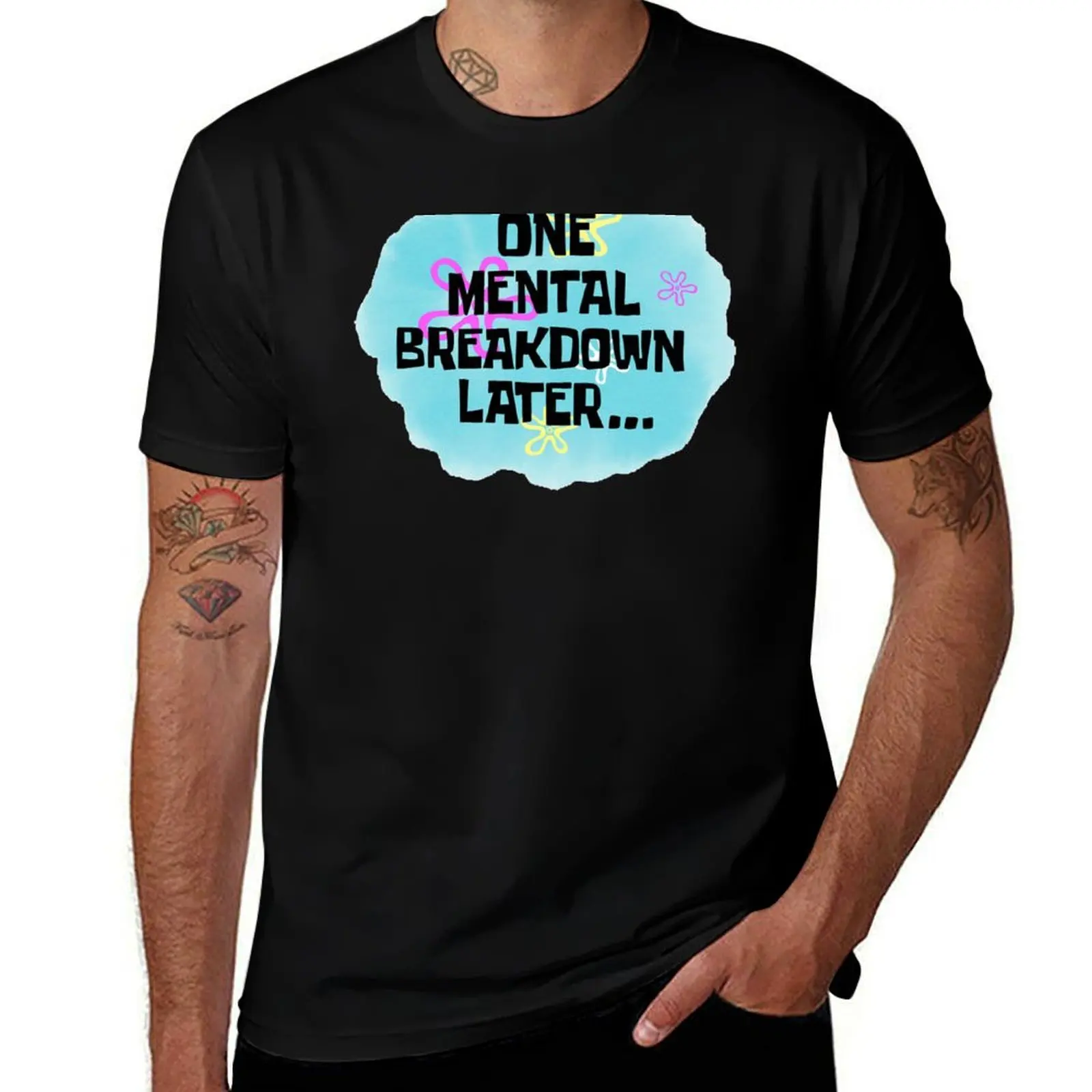 One Mental Breakdown Later T-Shirt Breathable Lightweight Summer Top T-Shirt