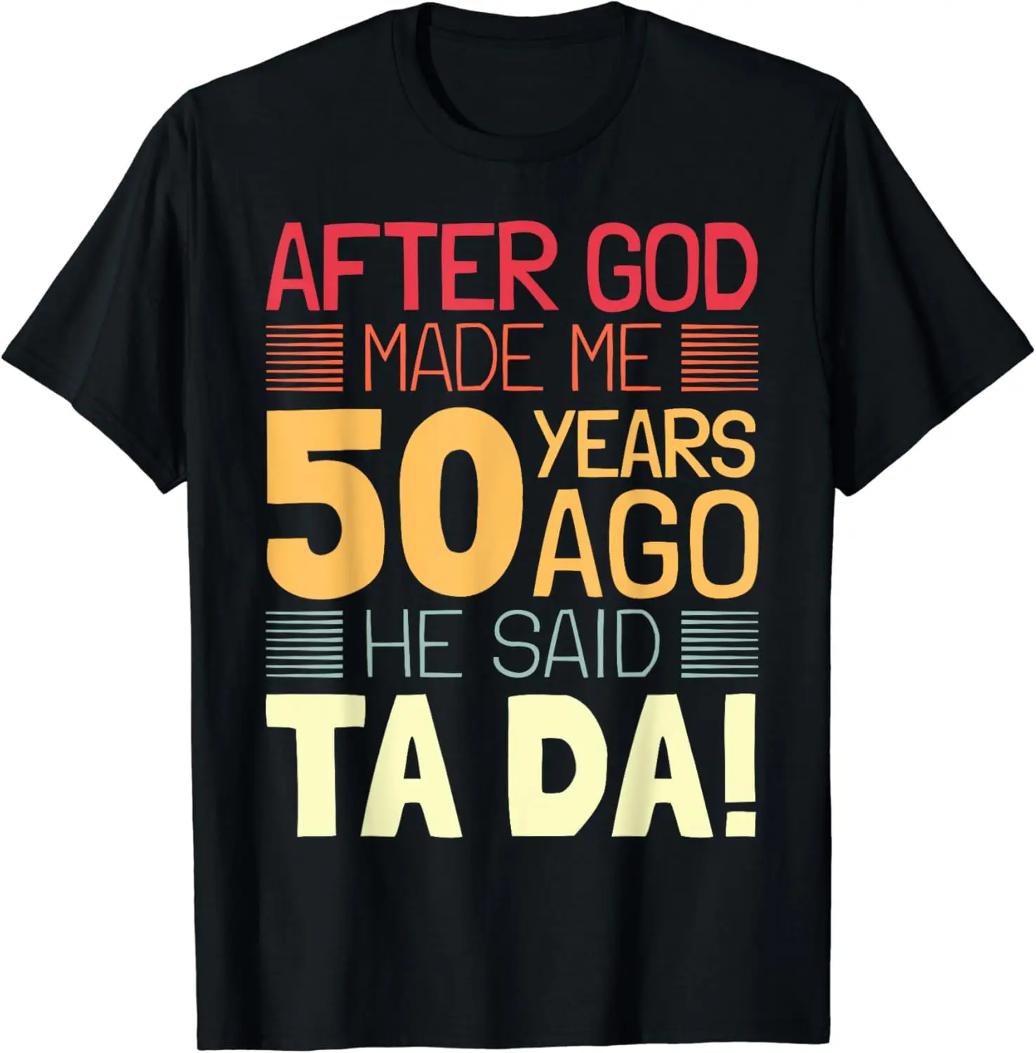 

Funny 50th Birthday I God Said Ta Da! I 50 Year Old T-Shirt