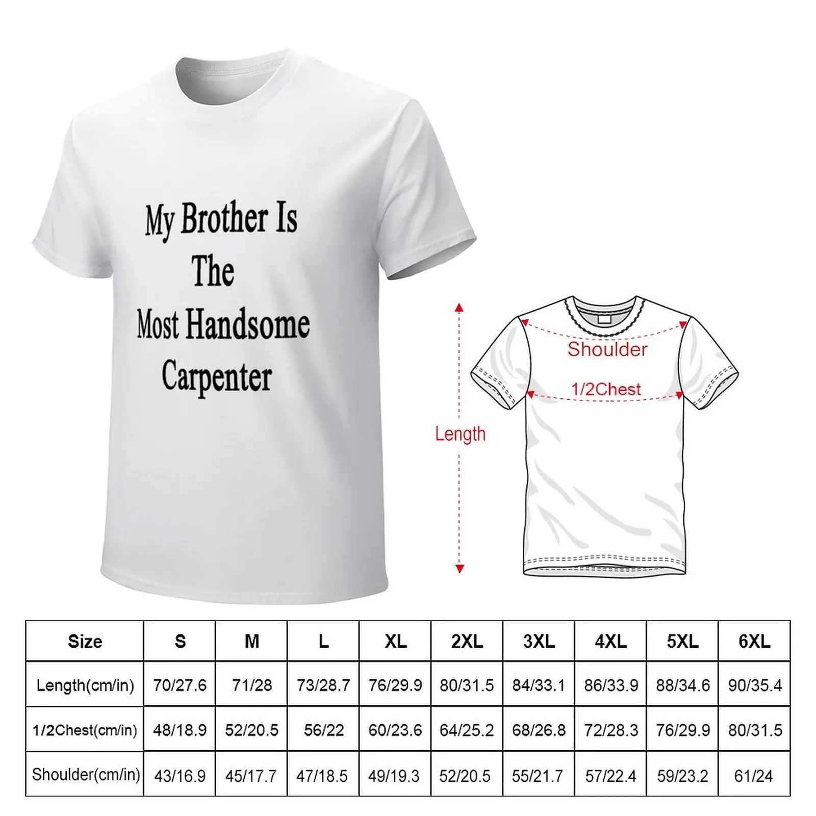 My Brother Is The Most Handsome Carpenter T-Shirt plus size tops funnys men t shirt