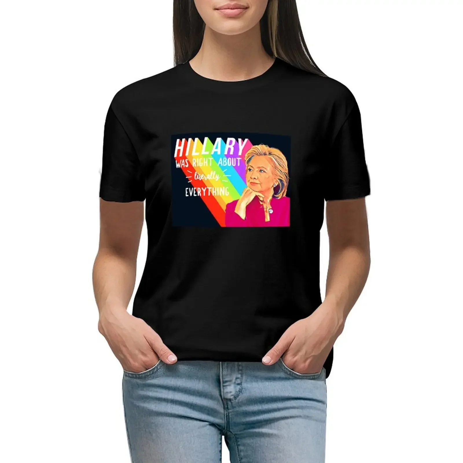 Hillary Rodham Clinton Was Right About Literally Everything T-Shirt customs anime clothes Women's summer blouses 2024