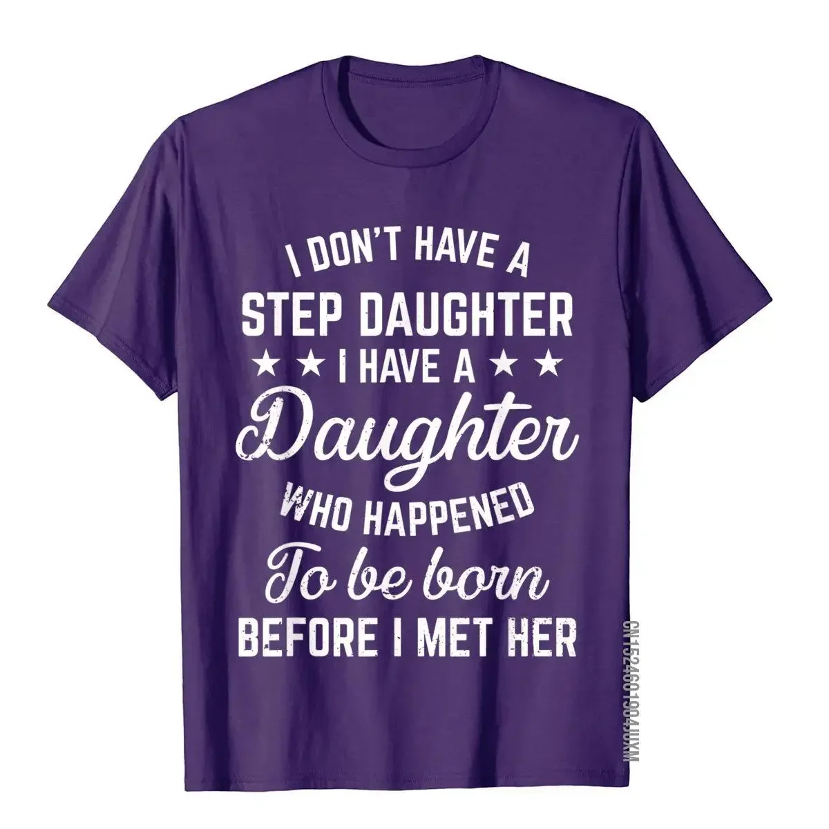 I Dont Have A Stepdaughter Funny Step Dad Gift From Daughter T-Shirt Plain Male T Shirts Cotton Tops Shirts Fitness