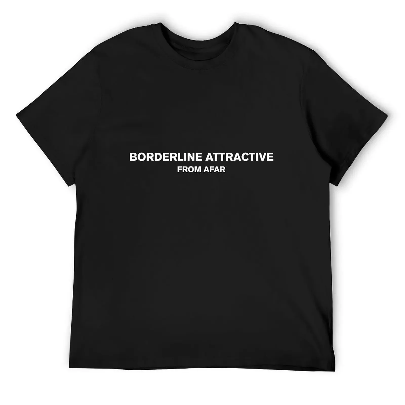 borderline attractive from afar T-Shirt vintage vintage clothes kawaii clothes designer t shirt men