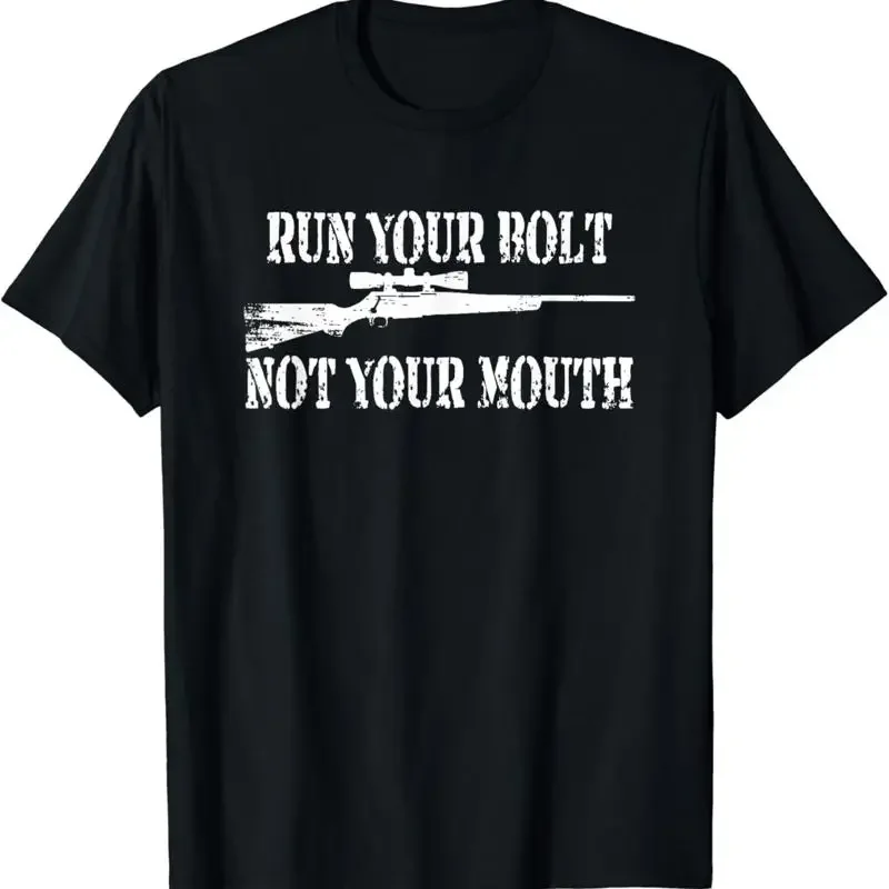 Run your bolt not mouth Long Range Shooting T Shirt