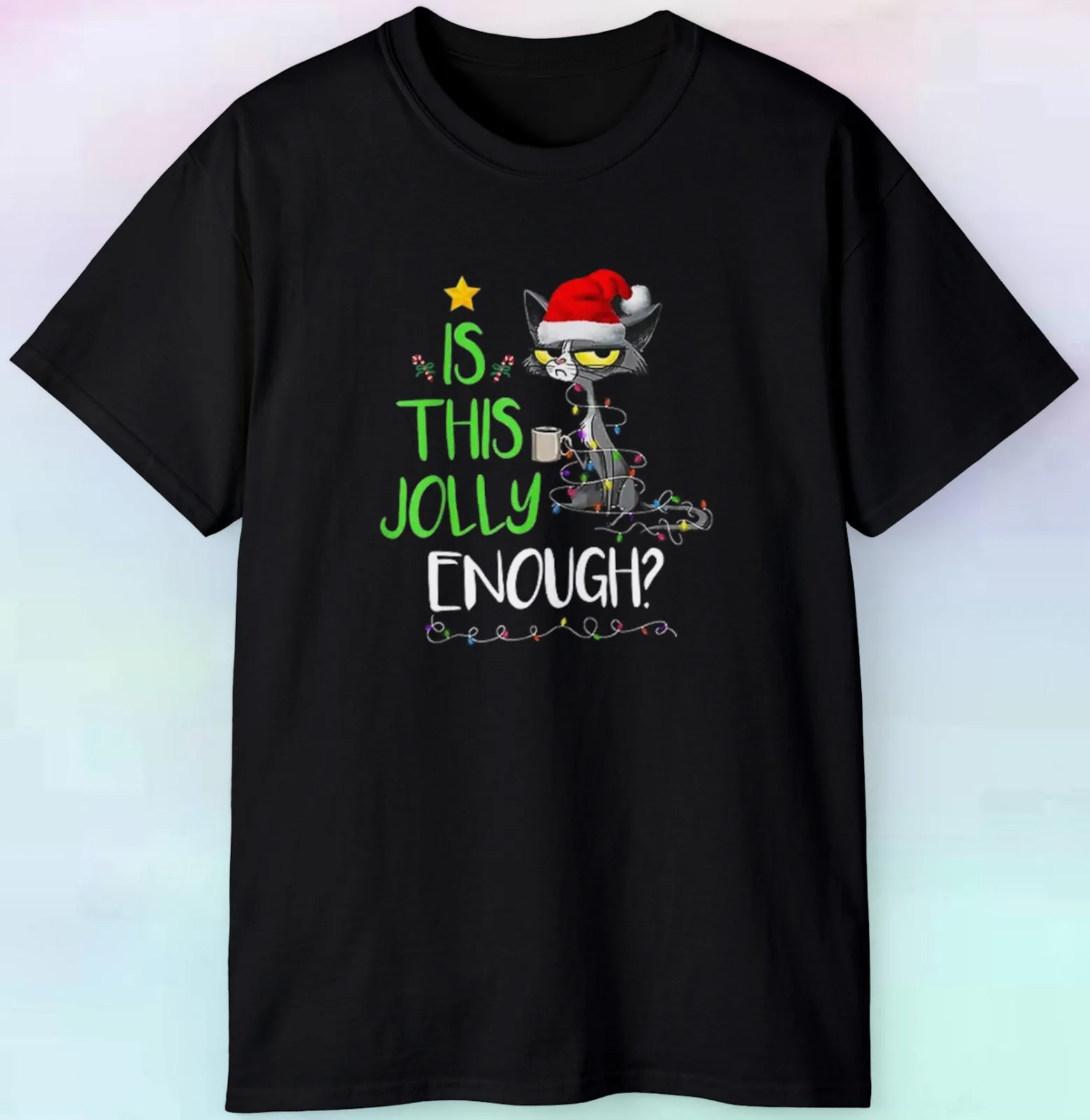 

Men's Women's Christmas Cat Is This Jolly Enough T Shirt | Funny | S-5XL Tee