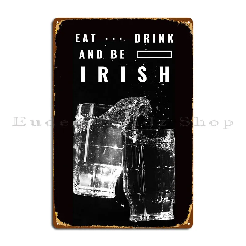 Eat Drink And Be Irish Metal Sign Print Funny Rusty Garage Garage Tin Sign Poster