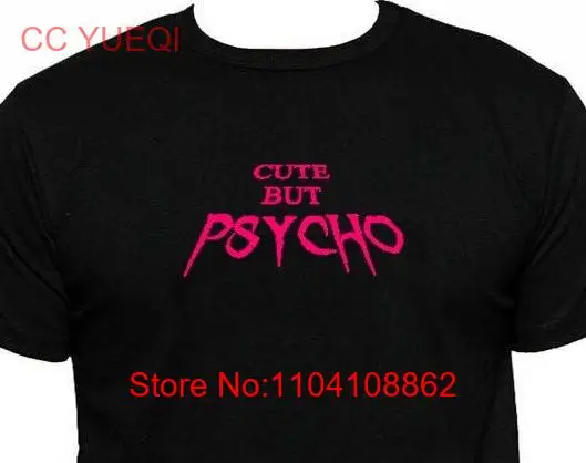 Cute but Psycho T Shirt Crazy Birthday Present long or short sleeves