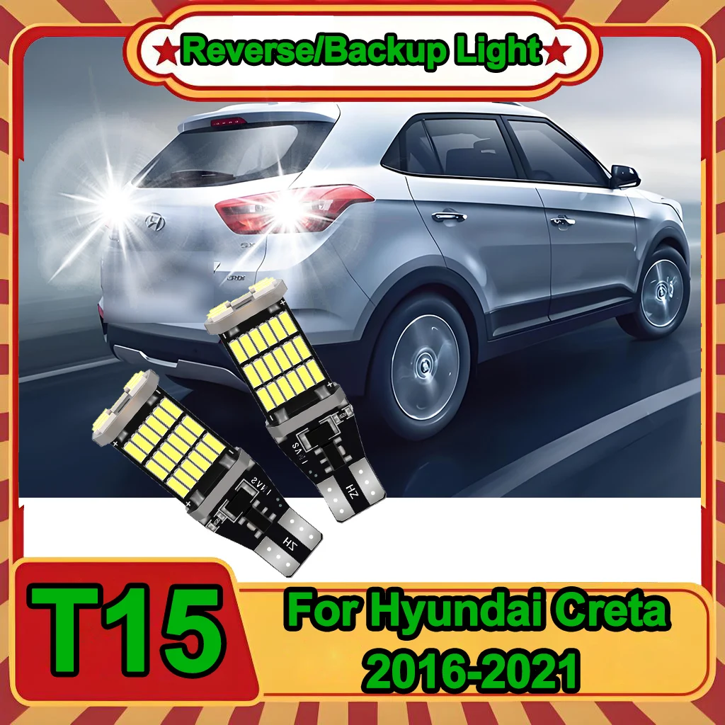 T15 W16W Canbus Plug and Play LED Reverse Light 6000K High Power 1:1 Original Design For Hyundai Creta 2016-2021 Backup Lamp