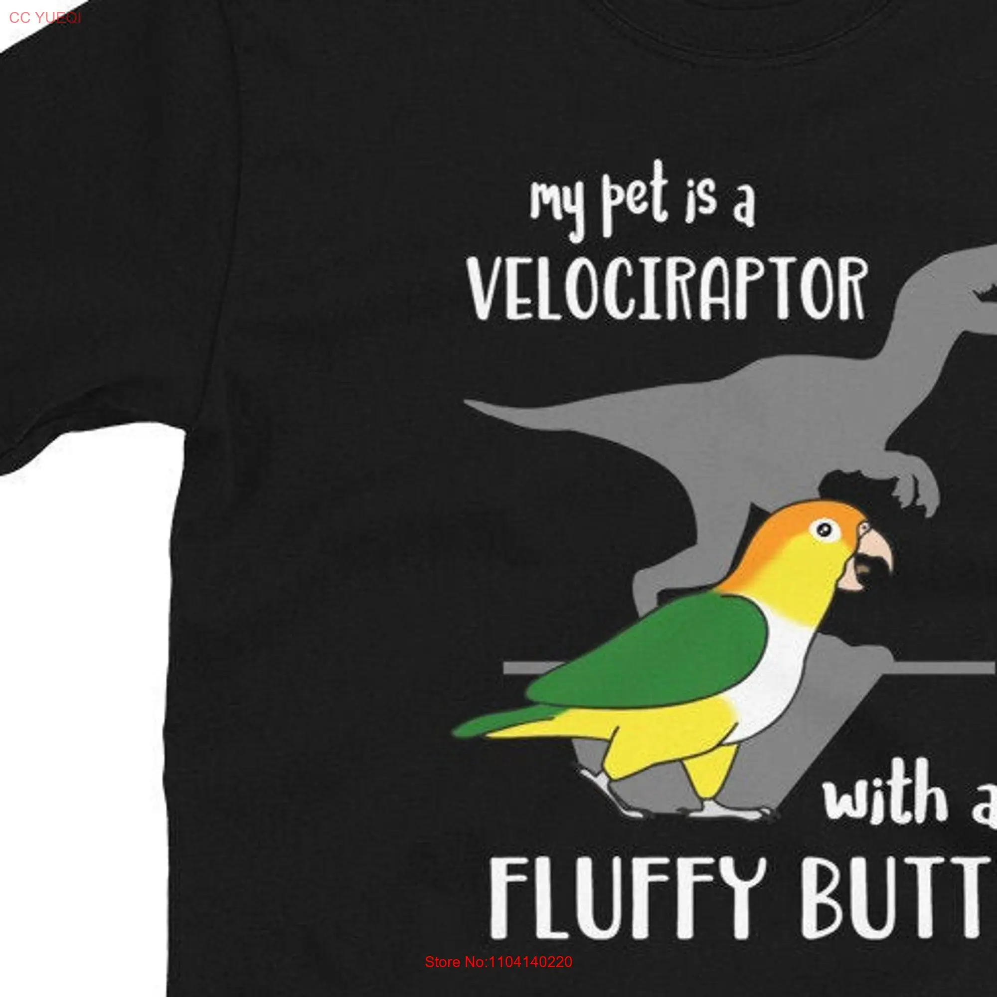 My Pet is a Velociraptor with Fluffy butt White bellied Caique T Shirt Birb memes clothes Funny parrot owner gift idea Bird