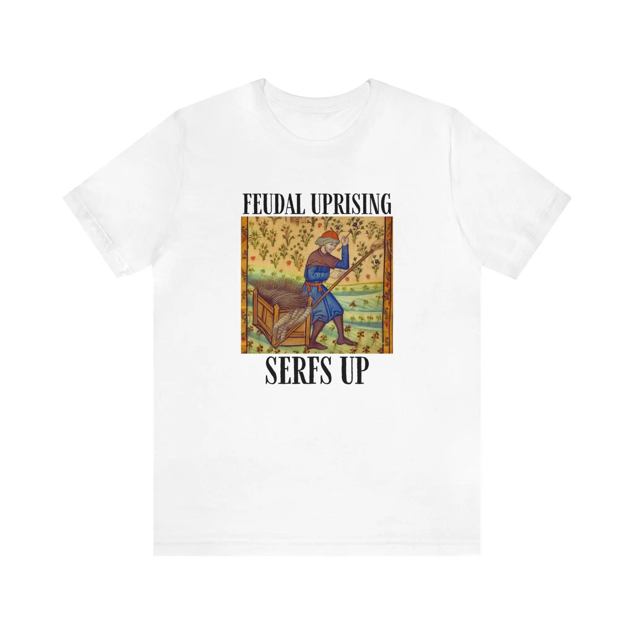 Medieval History Feudal Uprising Serfs Up Funny Dark Ages T Shirt