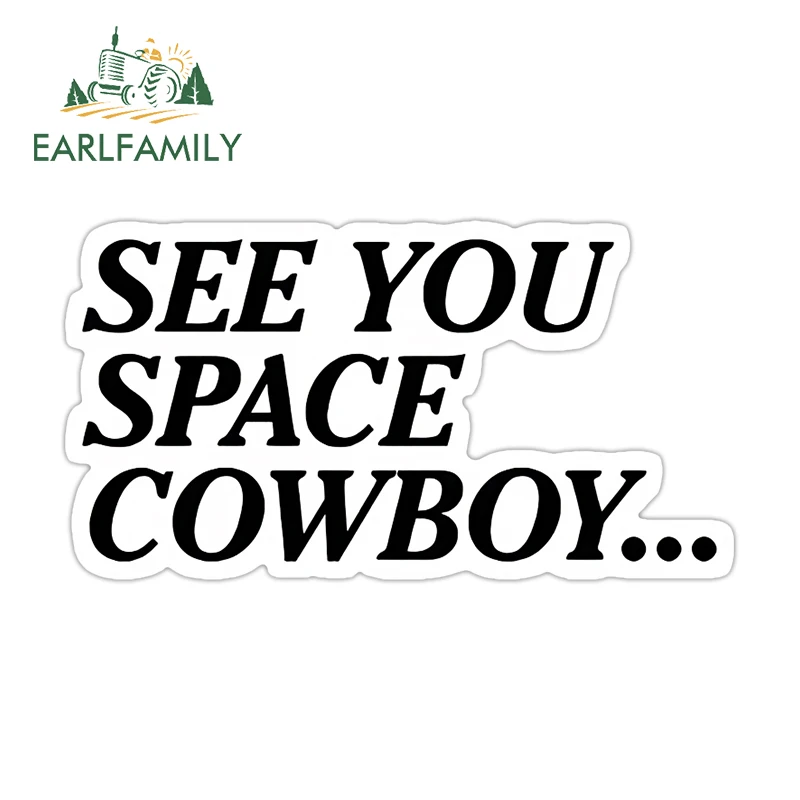 

EARLFAMILY See You Space Cowboy Funny Text Car Stickers Personality Decals Simple Waterproof DIY Car Decoration Accessories