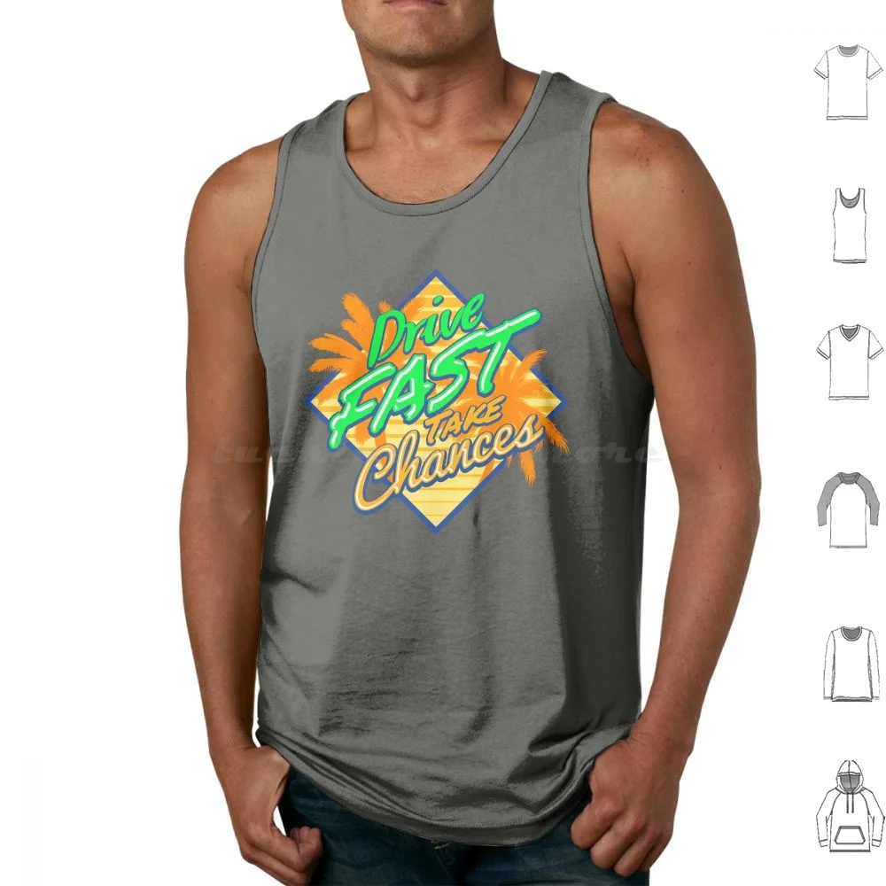 Drive Fast Take Chances Tank Tops Vest Sleeveless Party Summer Beach Car Speed Muscle Fitness Yolo Sun Meme Band 80s