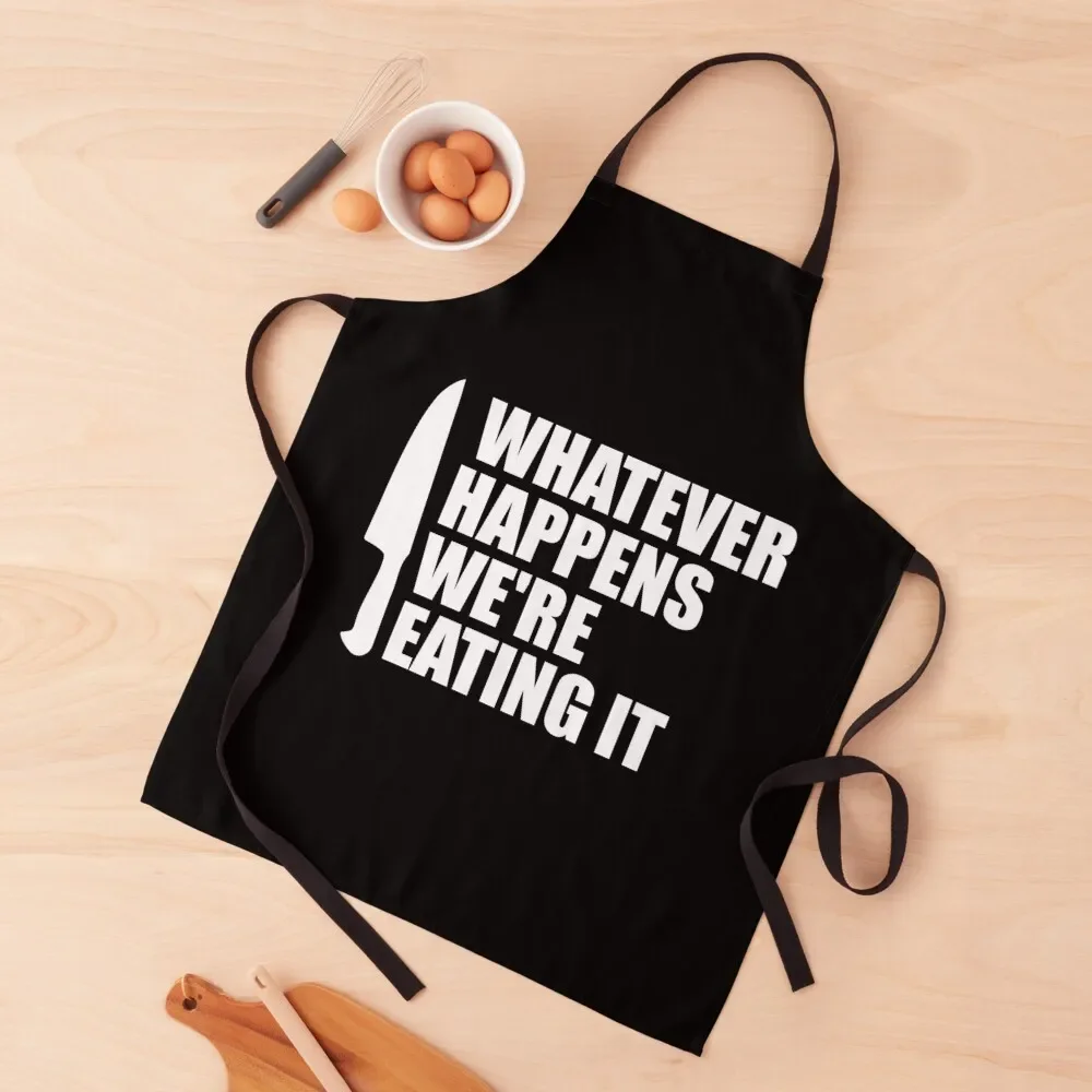 Whatever Happens We're Eating It Apron Kids carpenter work gowns for women cleaning Women's Kitchen Apron