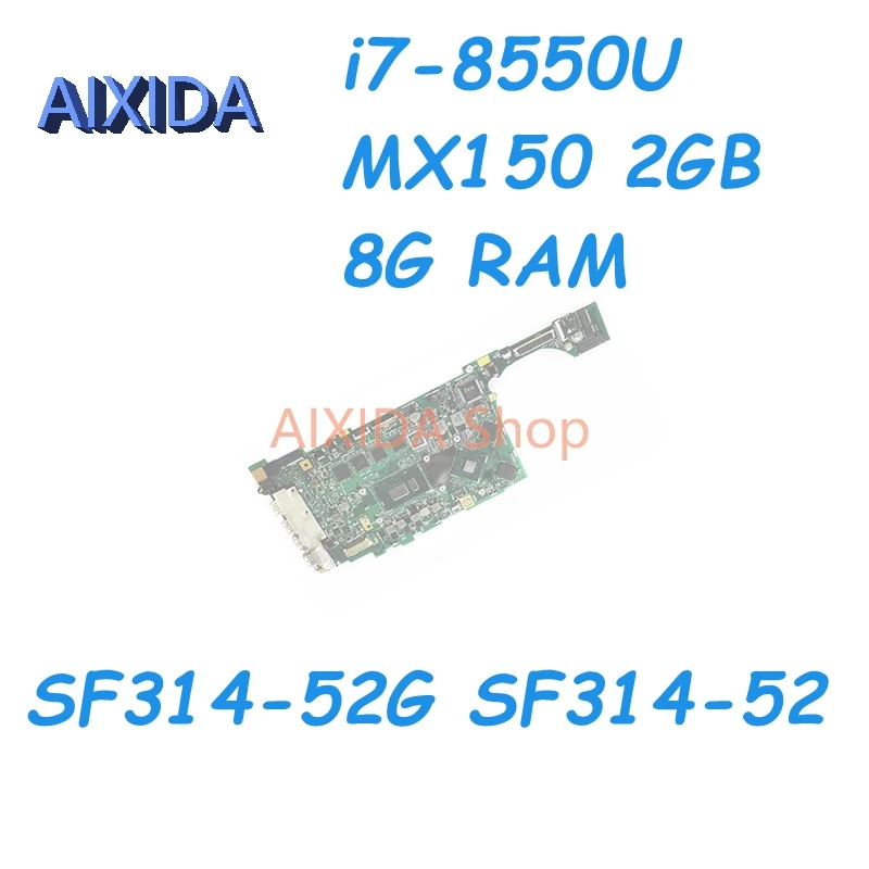 

AIXIDA NBGQT11002 NBGQT11004 HE4EA MAIN BOARD REV 2.0 For Acer Swift 3 SF314-52G SF314-52 Laptop Motherboard i7-8550U MX150 2GB