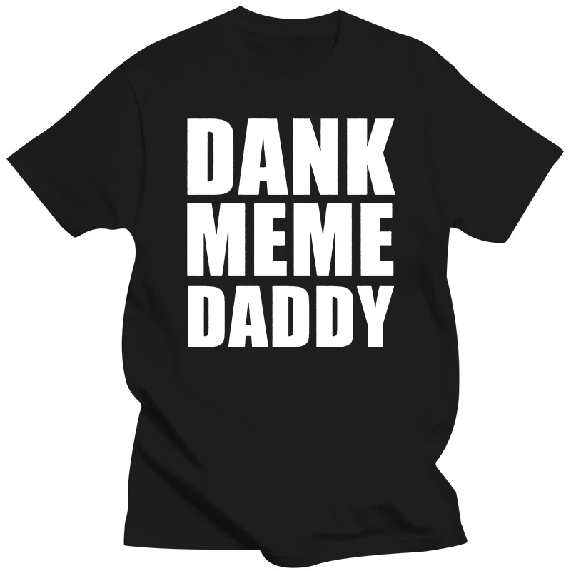 DANK MEME DADDY divertido comedia broma lema hombres mujeres niños camiseta