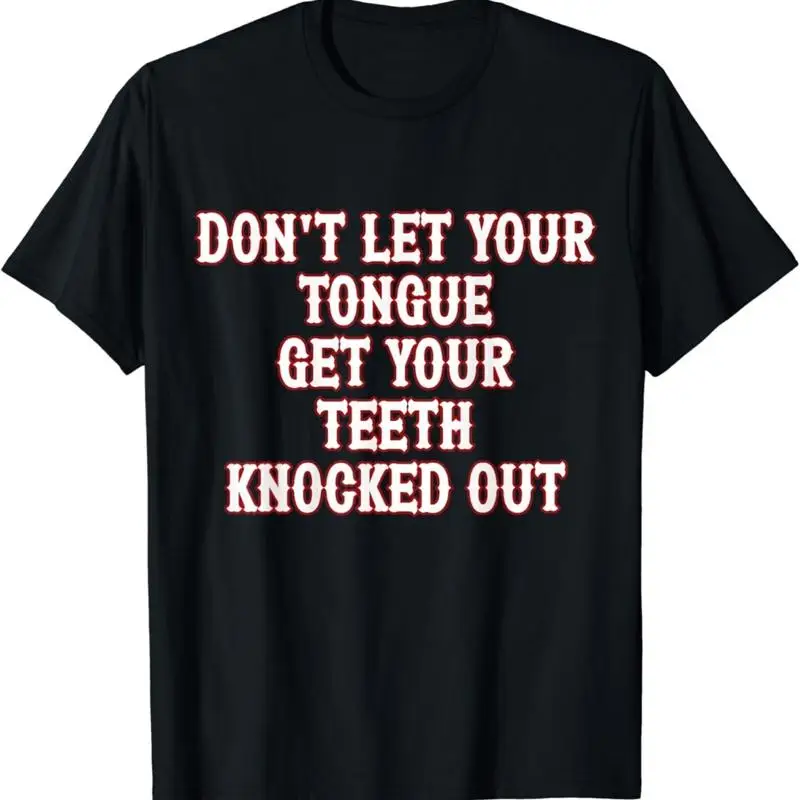 

Футболка Don't Let Your Tongue Get, забавная рубашка S 3XL